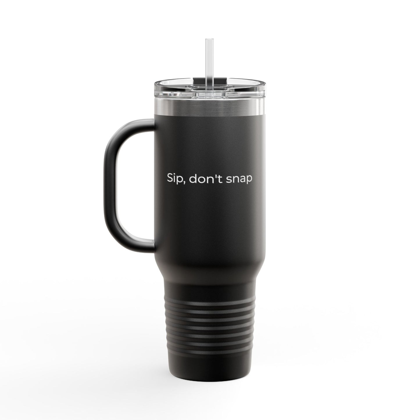 A sleek black insulated tumbler with a sturdy handle and a clear lid featuring a straw. The tumbler has the phrase "Sip, don’t snap" printed in white, making it a stylish and functional travel mug for hot and cold drinks.