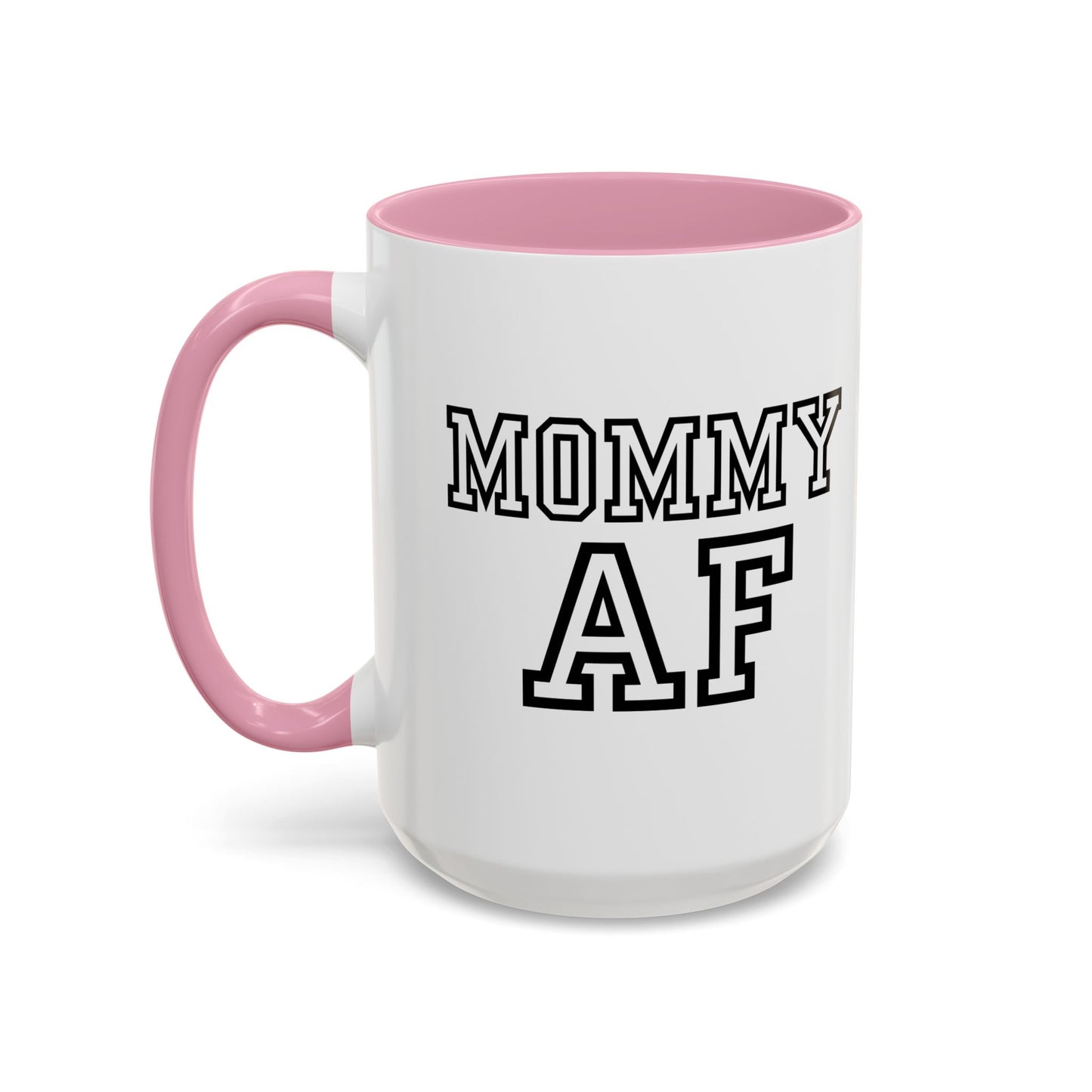 A stylish white ceramic coffee mug with a pink handle and interior, featuring the bold text "MOMMY AF" in black varsity-style font. Perfect for moms who love a fun and trendy drinkware piece.